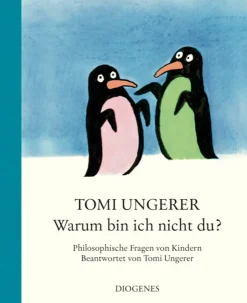 Warum bin ich nicht du? Philosophische Fragen von Kindern. Beantwortet von Tomi Ungerer.
