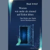 Warum wir mehr als einmal auf Erden leben: Das Reifen der Seele durch Reinkarnation.