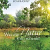 Was die Natur mir schenkt.