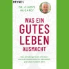 Was ein gutes Leben ausmacht. Eine 103-jährige Ärztin offenbart die sechs Geheimnisse für Gesundheit und Glück in jedem Alter.