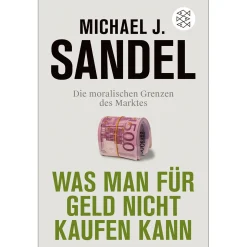 Was man für Geld nicht kaufen kann. Die moralischen Grenzen des Marktes.