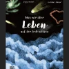Was wir über Leben auf der Erde wissen: Urknall, Weltall und das Leben.