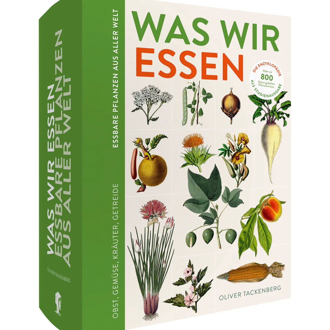 Was wir essen. Die Enzyklopädie essbarer Pflanzen aus aller Welt. Kräuter, Gemüse, Obst und Grundnahrungsmittel. Studienausgabe.