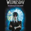 Wednesday - Romanfassung zur ersten Staffel: Kehre zurück in die herrlich düstere Welt der Erfolgsserie.