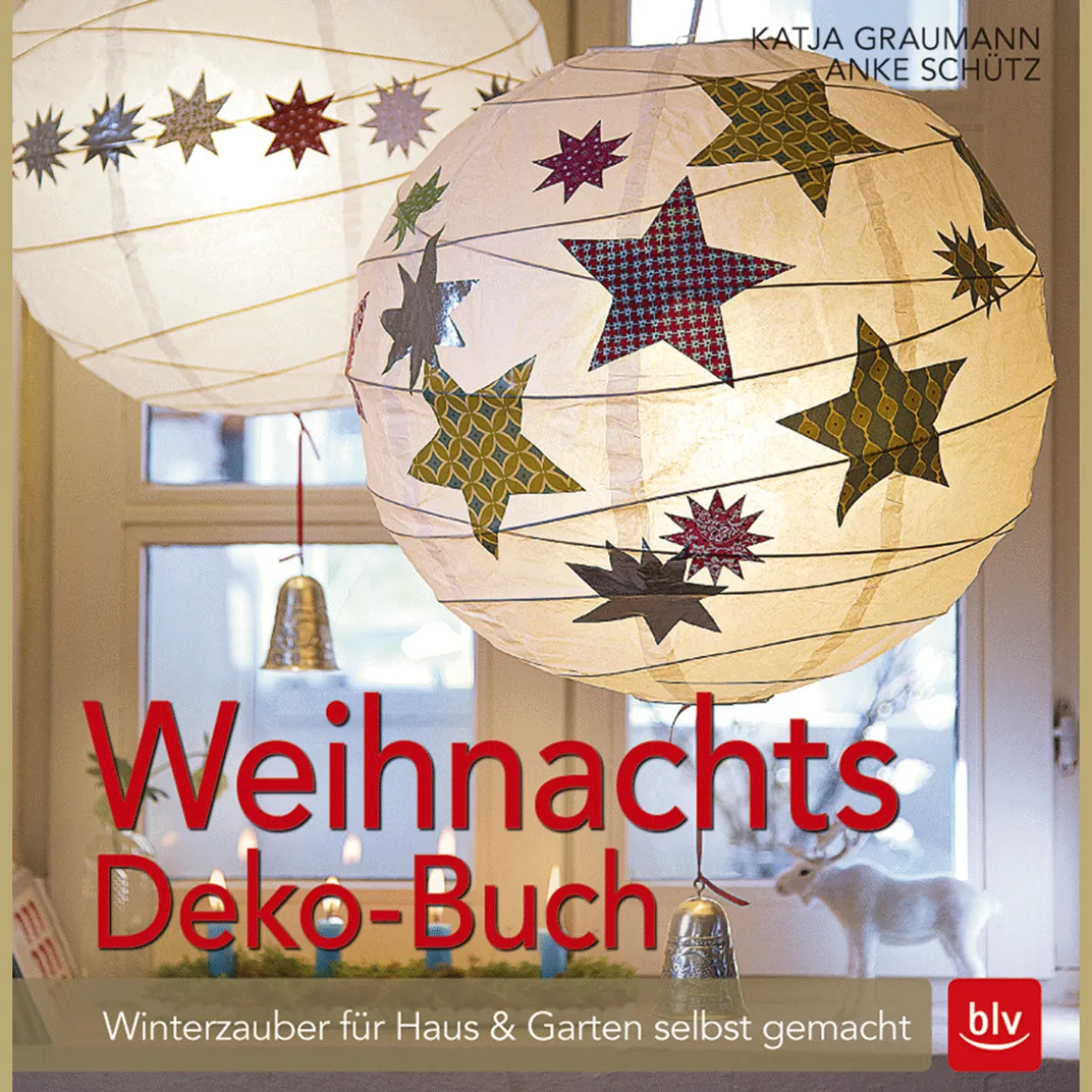 Weihnachtsdeko-Buch. Winterzauber für Haus & Garten selbst gemacht.