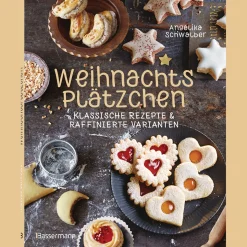Weihnachtsplätzchen: Klassische Rezepte und raffinierte Varianten: Weihnachtskekse, Weihnachtsgebäck, Stollen, Makronen, Kipferl u.v.m.
