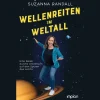 Wellenreiten im Weltall. Eine Reise durchs Universum auf den Spuren des Lichts.