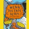 Wenn die Erde bebt! Vulkane, Erdbeben, Tornados, Tsunamis und andere Naturgewalten.