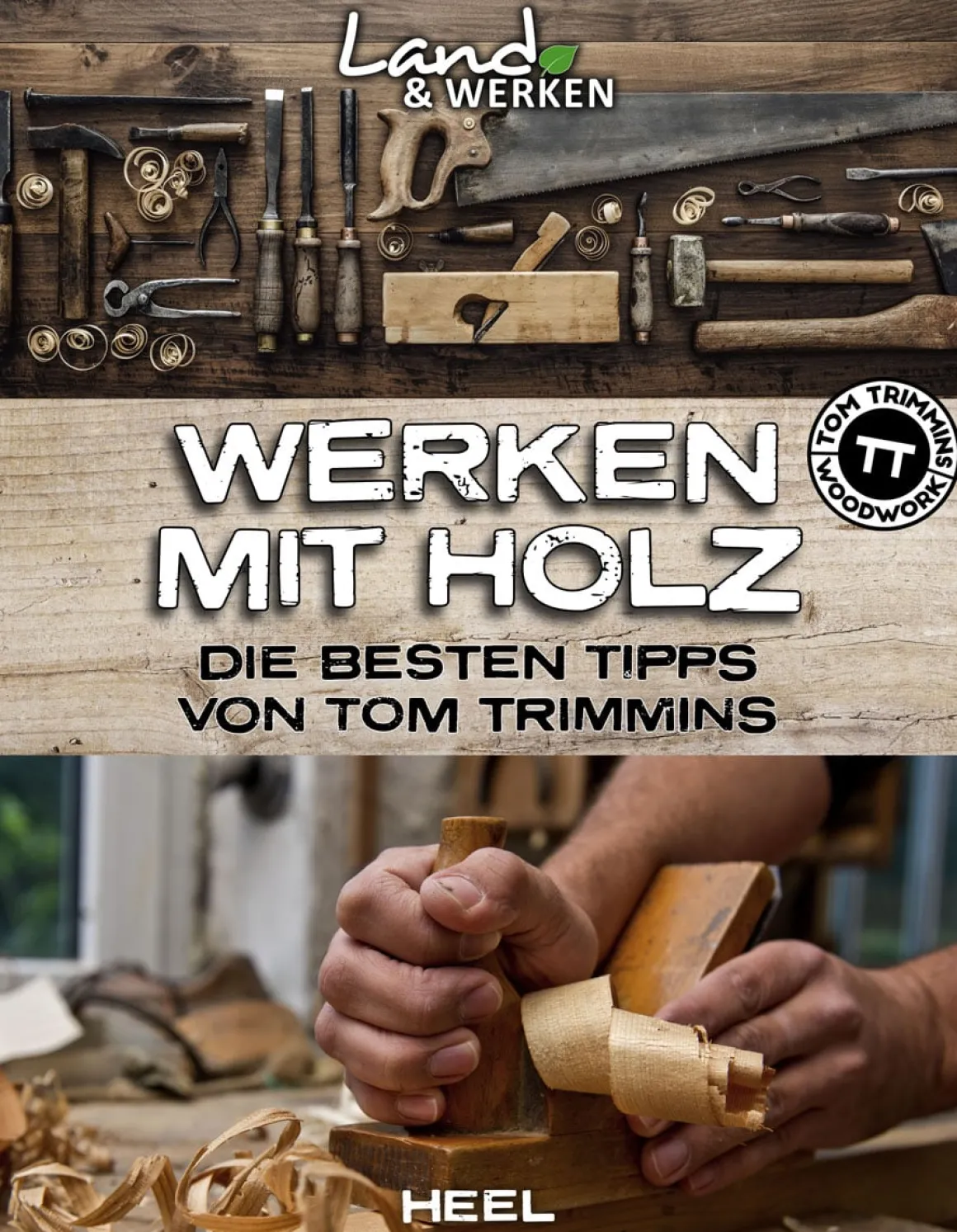 Werken mit Holz. Die besten Tipps von Tom Trimmins.