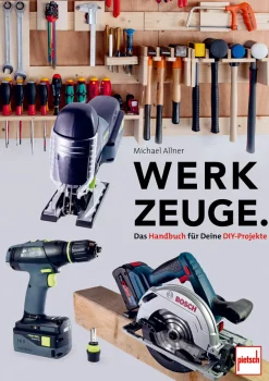 Werkzeuge. Das Handbuch für Deine DIY-Projekte.
