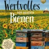 Wertvolles von unseren Bienen. Rezepte und DIY-Ideen mit Honig, Bienenwachs, Propolis, Gelée royale, Pollen und Bienengift.