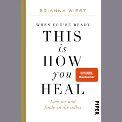 When You’re Ready, This Is How You Heal. Lass los und finde zu dir selbst.