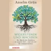 Widerstehen und Wachsen. Die Macht des Dunklen in unserer Zeit - und wie wir ihr entgegentreten.