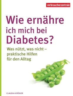 Wie ernähre ich mich bei Diabetes? Was nützt, was nicht - praktische Hilfen für den Alltag.