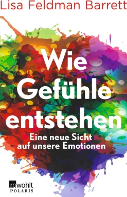 Wie Gefühle entstehen. Eine neue Sicht auf unsere Emotionen.