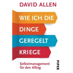 Wie ich die Dinge geregelt kriege. Selbstmanagement für den Alltag.