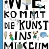 Wie kommt die Kunst ins Museum? Über die Arbeit von Museen und Galerien.