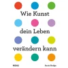 Wie Kunst dein Leben verändern kann.