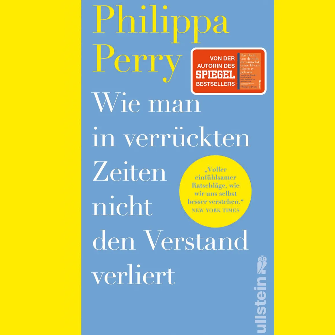 Wie man in verrückten Zeiten nicht den Verstand verliert. Konkrete Hilfe und Übungen von der Bestsellerautorin.