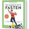 Wie neugeboren durch Fasten. Das 7-Tage-Fasten-Programm.