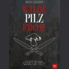 Wilde Pilzküche. Pilzjäger-Röllchen, Austernpilz-Saltimbocca, Maronen-Tortilla & Co.