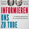Wir informieren uns zu Tode. Ein Befreiungsversuch für unsere Gehirne.