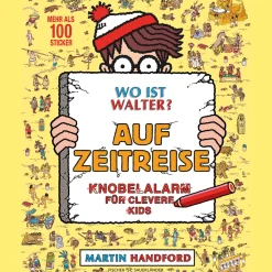 Wo ist Walter? Auf Zeitreise: Knobelalarm für clevere Kids | Kultiges Wimmelbuch mit Rätseln für Kinder und Erwachsene.