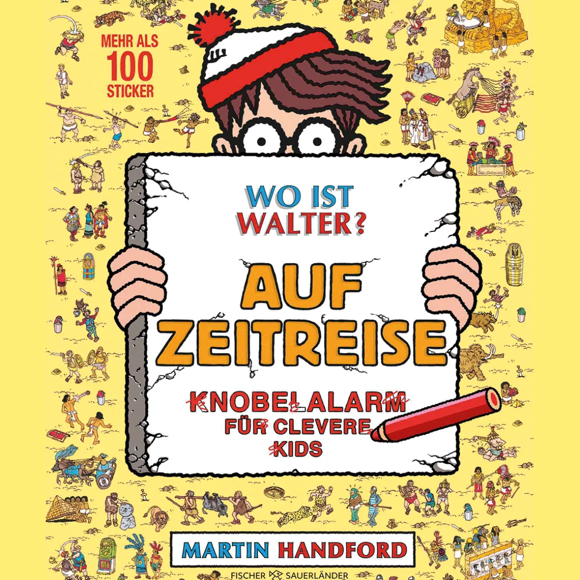 Wo ist Walter? Auf Zeitreise: Knobelalarm für clevere Kids | Kultiges Wimmelbuch mit Rätseln für Kinder und Erwachsene.