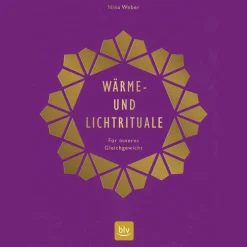 Wärme- und Lichtrituale. Für inneres Gleichgewicht.