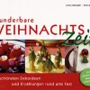 Wunderbare Weihnachtszeit - Die schönsten Dekoideen und Erzählungen rund ums Fest.