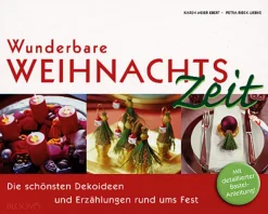 Wunderbare Weihnachtszeit - Die schönsten Dekoideen und Erzählungen rund ums Fest.