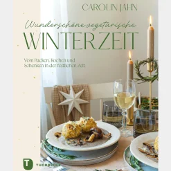 Wunderschöne vegetarische Winterzeit: Vom Kochen, Backen und Schenken in der festlichen Zeit.