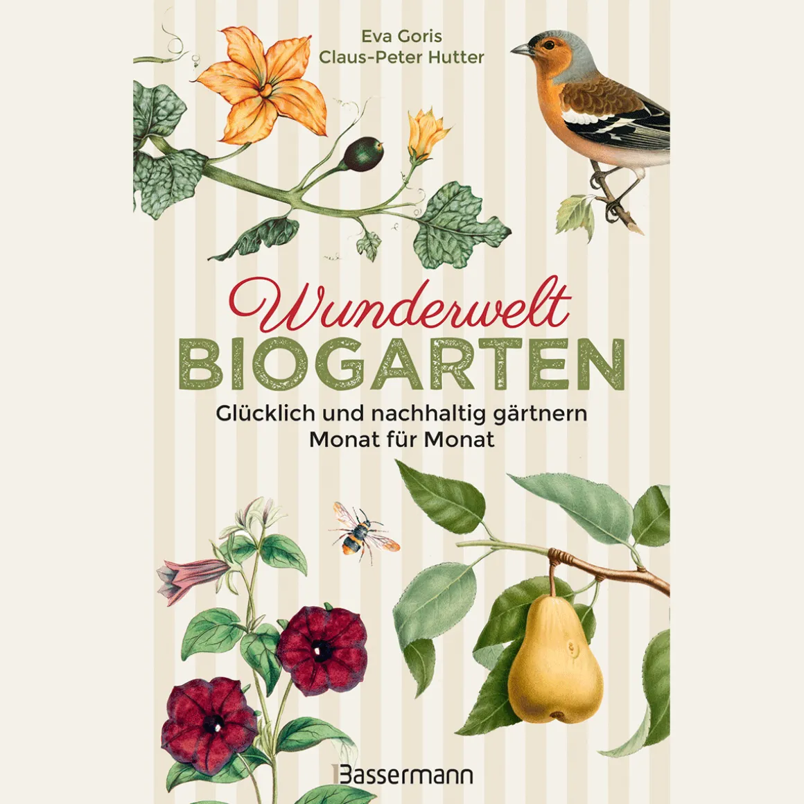 Wunderwelt Biogarten. Glücklich und nachhaltig gärtnern. Monat für Monat.