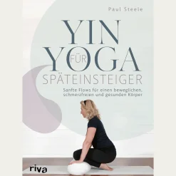 Yin Yoga für Späteinsteiger: Sanfte Flows für einen beweglichen, schmerzfreien und gesunden Körper.