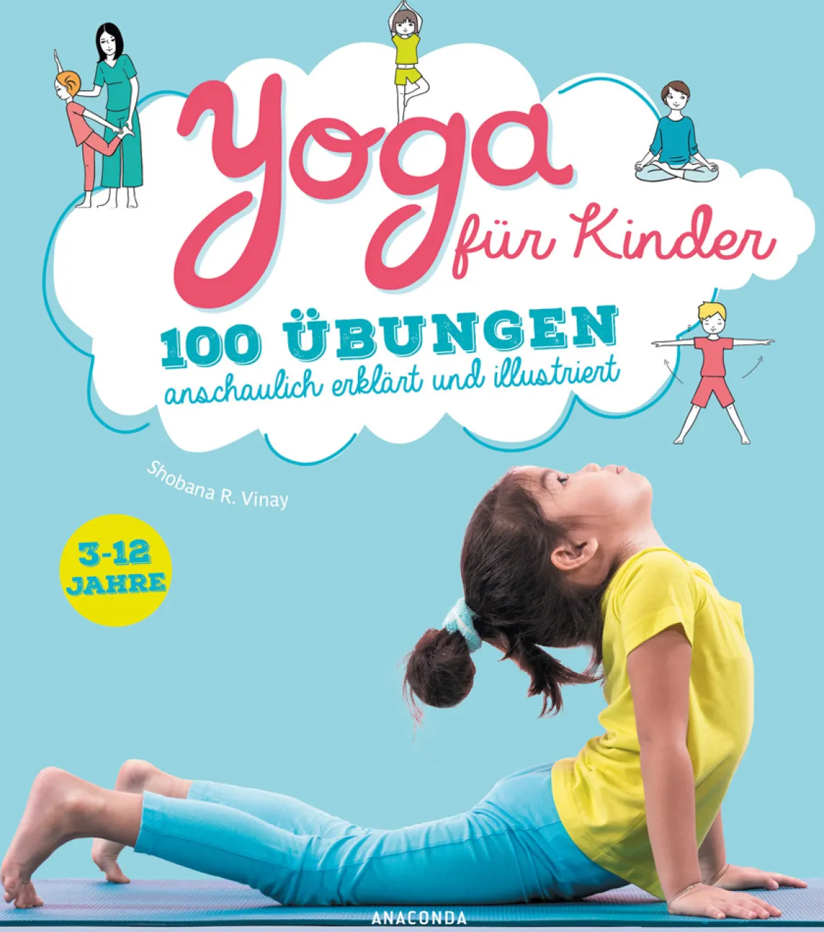Yoga für Kinder. 100 Übungen anschaulich erklärt und illustriert.