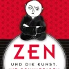 Zen und die Kunst, mit schwierigen Menschen umzugehen.