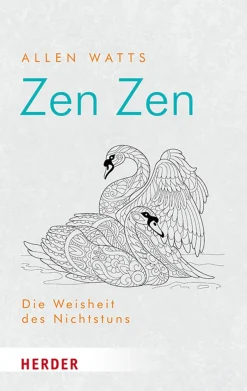 Zen Zen. Die Weisheit des Nichtstuns.