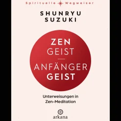 Zen-Geist - Anfänger-Geist. Unterweisungen in Zen-Meditation.