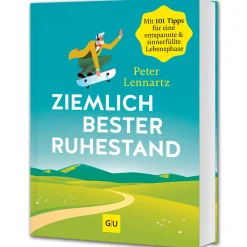 Ziemlich bester Ruhestand: 101 Tipps für eine entspannte & sinnerfüllte Rente.