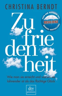 Zufriedenheit. Wie man sie erreicht und warum sie lohnender ist als das flüchtige Glück.