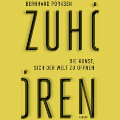 Zuhören. Die Kunst, sich der Welt zu öffnen.