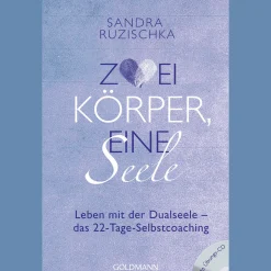 Zwei Körper, eine Seele: Leben mit der Dualseele - das 22-Tage-Selbstcoaching - Mit Übungs-CD.